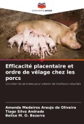 Cover-Bild zum Titel 'Efficacité placentaire et ordre de vêlage chez les porcs' von 'Amanda Medeiros Araujo de Oliveira, Tiago Silva Andrade, Belise M. O. Bezerra'