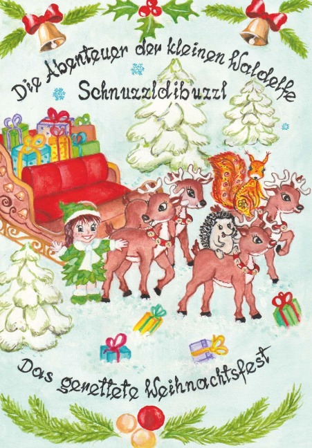 Die Abenteuer der kleinen Waldelfe Schnuzzldibuzzl - Das gerettete Weihnachtsfest - Michaela Willinger