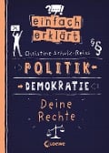 Einfach erklärt - Politik - Demokratie - Deine Rechte - Christine Schulz-Reiss