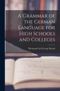 Cover-Bild zum Titel 'A Grammar of the German Language for High Schools and Colleges' von 'Hermann Carl George Brandt'