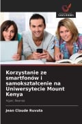 Cover-Bild zum Titel 'Korzystanie ze smartfonów i samokszta¿cenie na Uniwersytecie Mount Kenya' von 'Jean Claude Ruvuta'