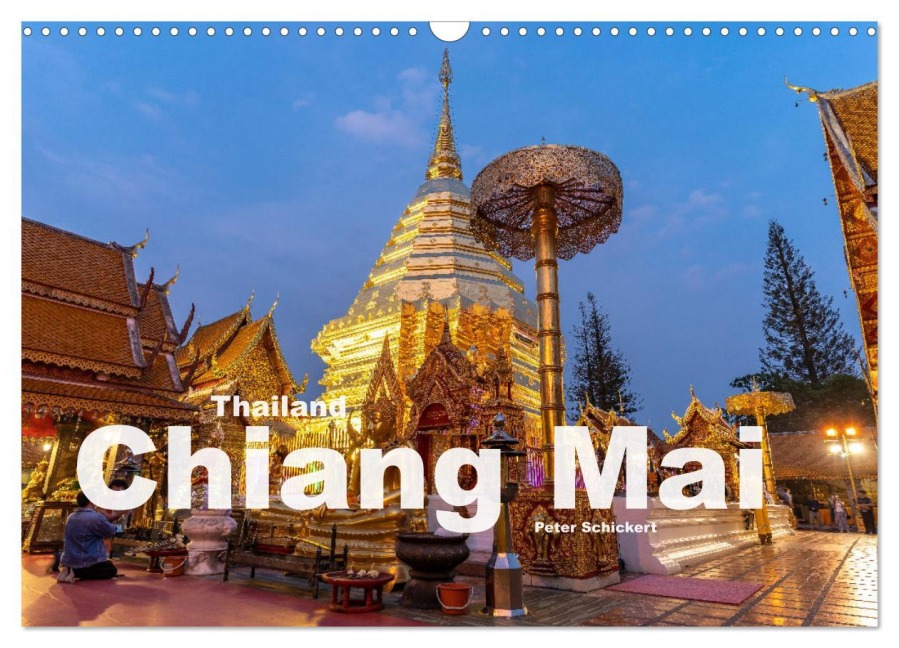 Thailand - Chiang Mai (Wandkalender 2026 DIN A3 quer), CALVENDO Monatskalender - Peter Schickert