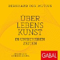 Cover-Bild zum Titel 'Über Lebenskunst in unsicheren Zeiten' von 'Bernhard von Mutius'
