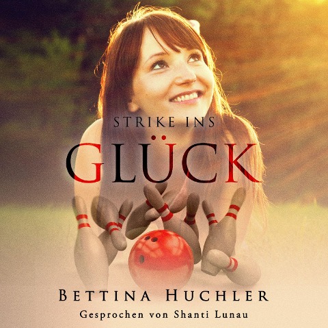 Strike ins Glück - Bettina Huchler