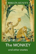 Cover-Bild zum Titel 'The Monkey and Other Stories' von 'Miklós Bánffy'