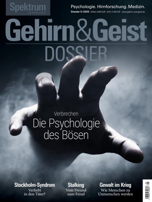 Gehirn&Geist Dossier 5/2025 Die Psychologie des Bösen - Spektrum der Wissenschaft
