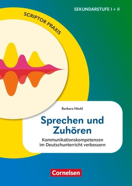 Scriptor Praxis. Sprechen und Zuhören - Kommunikationskompetenzen im Deutschunterricht verbessern - Buch - Barbara Häckl