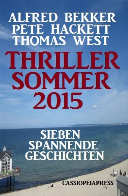 Thriller Sommer 2015: Sieben spannende Geschichten - Alfred Bekker, Pete Hackett, Thomas West