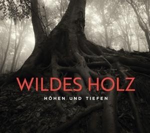 Höhen und Tiefen - Wildes Holz