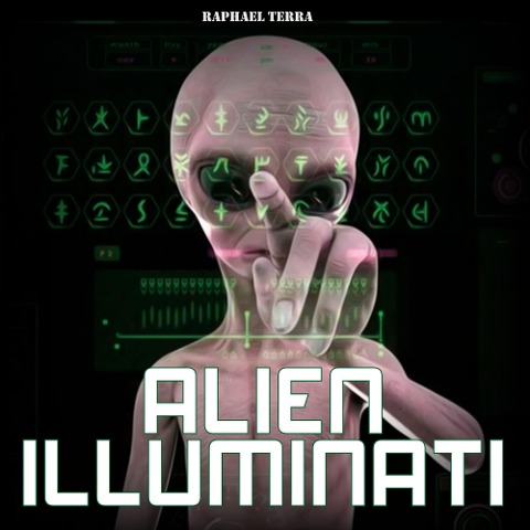 Alien Illuminati - Raphael Terra