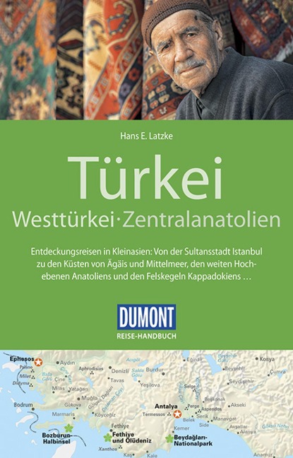 DuMont Reise-Handbuch Reiseführer Türkei, Westtürkei, Zentralanatolien - Hans E. Latzke