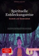Cover-Bild zum Titel 'Spirituelle Entdeckungsreise: Esoterik und Seelenarbeit' von 'Bendis A. I. Saage - Deutschland'