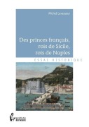 Cover-Bild zum Titel 'Des princes français, rois de Sicile, rois de Naples' von 'Michel Levasseur'