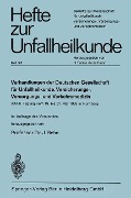 Verhandlungen der Deutschen Genellschaft für Unfallheilkunde, Versicherungs-, Versorgungs- und Verkehrsmedizin e. V. - 