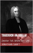 Tagebuch an Stella - Zweiter Teil. Briefe XV - LXV - Jonathan Swift