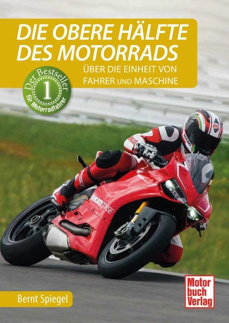 Die obere Hälfte des Motorrads - Bernt Spiegel