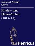Cover-Bild zum Titel 'Kinder- und Hausmärchen (1812/15)' von 'Jacob und Wilhelm Grimm'