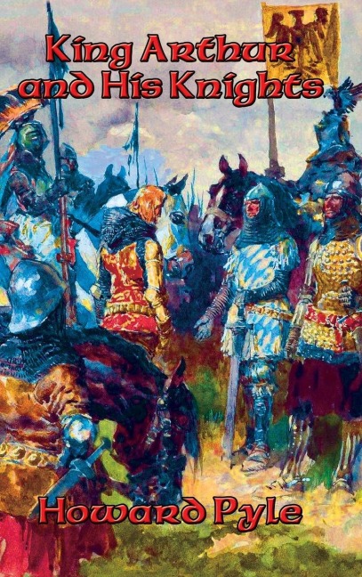 King Arthur and His Knights - Howard Pyle