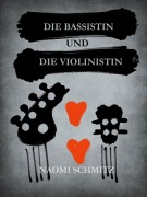 Cover-Bild zum Titel 'Die Bassistin und die Violinistin' von 'Naomi Schmitz'