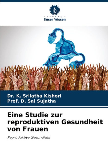 Eine Studie zur reproduktiven Gesundheit von Frauen - K. Srilatha Kishori, D. Sai Sujatha