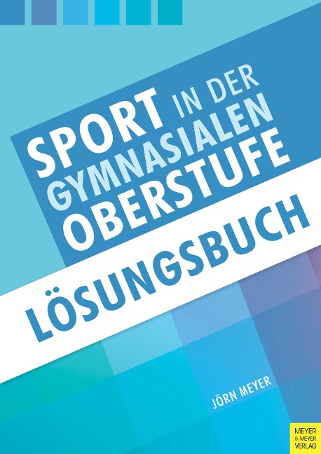 Sport in der gymnasialen Oberstufe: Lösungsbuch - Jörn Meyer