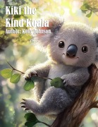 Kiki the Kind Koala - Kelly Johnson, Kelly Johnson