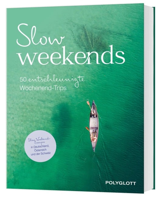 Slow Weekends - die schönsten Slow Travel Erlebnisse in und um Deutschland - 