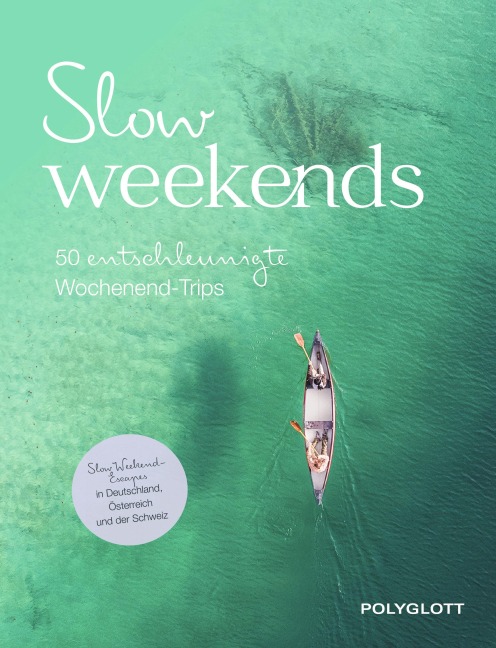 Slow Weekends - die schönsten Slow Travel Erlebnisse in und um Deutschland - 
