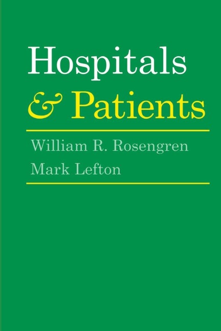 Hospitals and Patients - William R. Rosengren, Mark Lefton