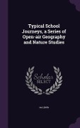 Cover-Bild zum Titel 'Typical School Journeys, a Series of Open-air Geography and Nature Studies' von 'Gg Lewis'