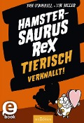 Hamstersaurus Rex - Tierisch verknallt! (Hamstersaurus Rex 3) - Tom O'Donnell