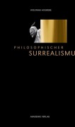 Cover-Bild zum Titel 'Philosophischer Surrealismus' von 'Wolfram Hogrebe'