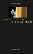 Cover-Bild zum Titel 'Philosophischer Surrealismus' von 'Wolfram Hogrebe'