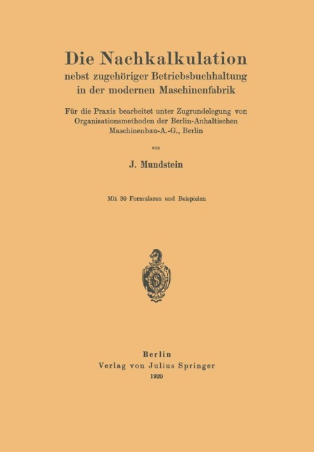 Die Nachkalkulation nebst zugehöriger Betriebsbuchhaltung in der modernen Maschinenfabrik - J. Mundstein