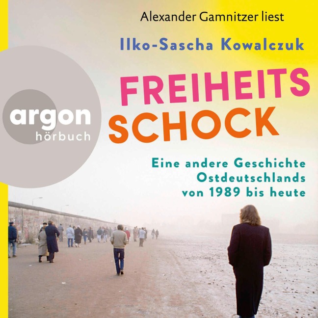 Freiheitsschock - Ilko-Sascha Kowalczuk