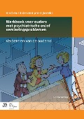 Werkboek Voor Ouders Met Psychiatrische En/Of Verslavingsproblemen - Lies Wenselaar