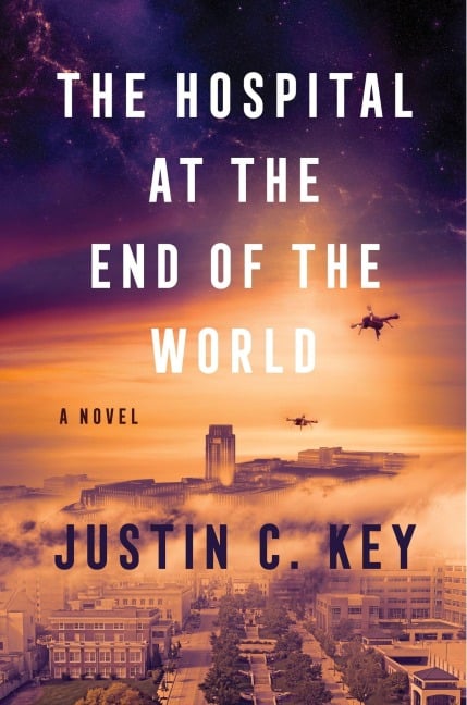 The Hospital at the End of the World - Justin C Key