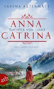Anna Catrina - Tochter von Ilanz - Sabina Altermatt
