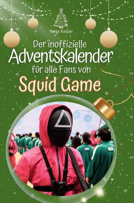 Der inoffizielle Adventskalender für alle Fans von Squid Game - Nele Keller
