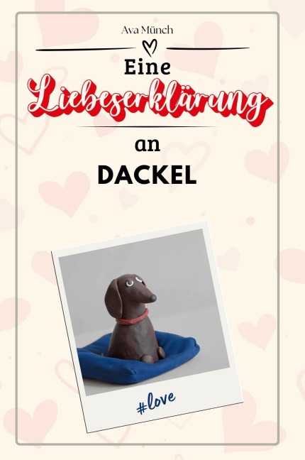 Eine Liebeserklärung an Dackel - Ava Münch