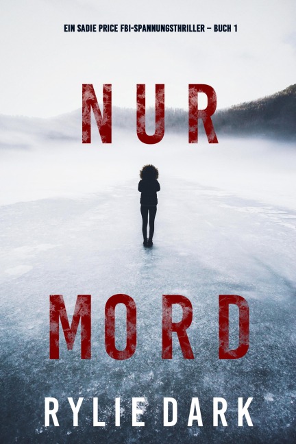Nur Mord (Ein Sadie Price FBI-Spannungsthriller - Buch 1) - Rylie Dark