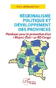 Cover-Bild zum Titel 'Régionalisme politique et développement des provinces' von 'Ramazani Shadary Mu Landa'