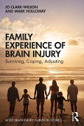 Cover-Bild zum Titel 'Family Experience of Brain Injury' von 'Jo Clark-Wilson, Mark Holloway'