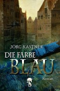 Cover-Bild zum Titel 'Die Farbe Blau' von 'Jörg Kastner'