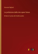 Cover-Bild zum Titel 'La prefazione delle mie opere future' von 'Giovanni Rajberti'