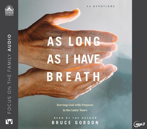 As Long as I Have Breath: Serving God with Purpose in the Later Years - Bruce Gordon