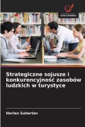 Cover-Bild zum Titel 'Strategiczne sojusze i konkurencyjno¿¿ zasobów ludzkich w turystyce' von 'Herlan Suherlan'