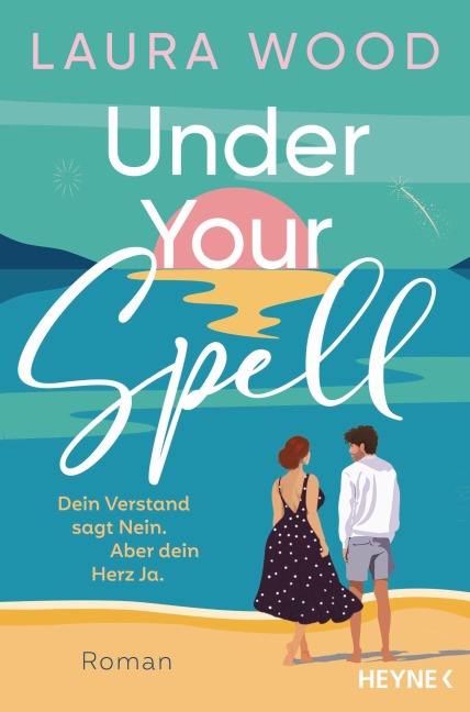 Under Your Spell - Dein Verstand sagt Nein. Aber dein Herz Ja. - Laura Wood