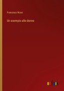 Cover-Bild zum Titel 'Un esempio alle donne' von 'Francesco Rossi'