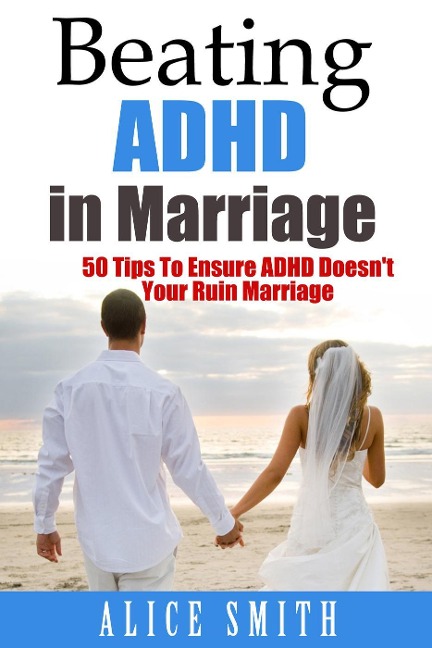 Beating ADHD in Marriage - Alice Smith